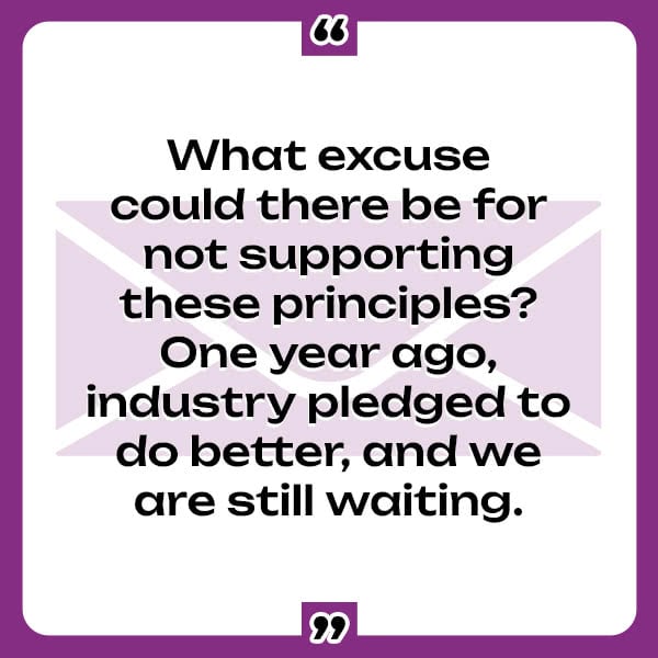 A quote from the Phoenix 11: "What excuse could there be for not supporting these principles? One year ago, industry pledged to do better, and we are still waiting."